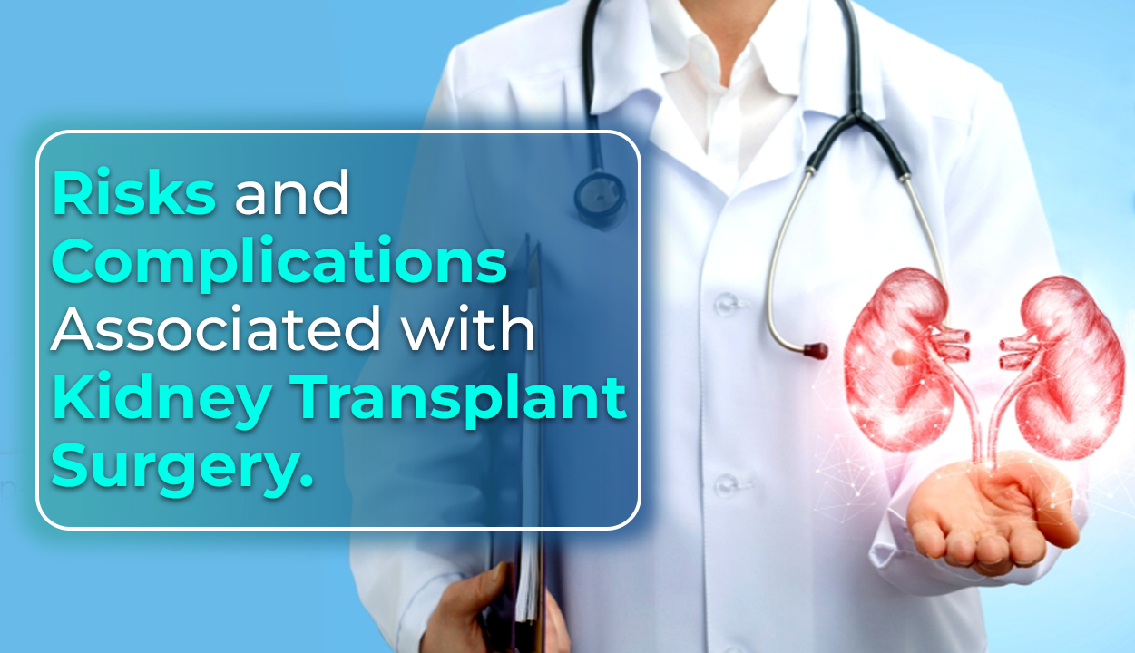 Risks and complications associated with kidney transplant surgery