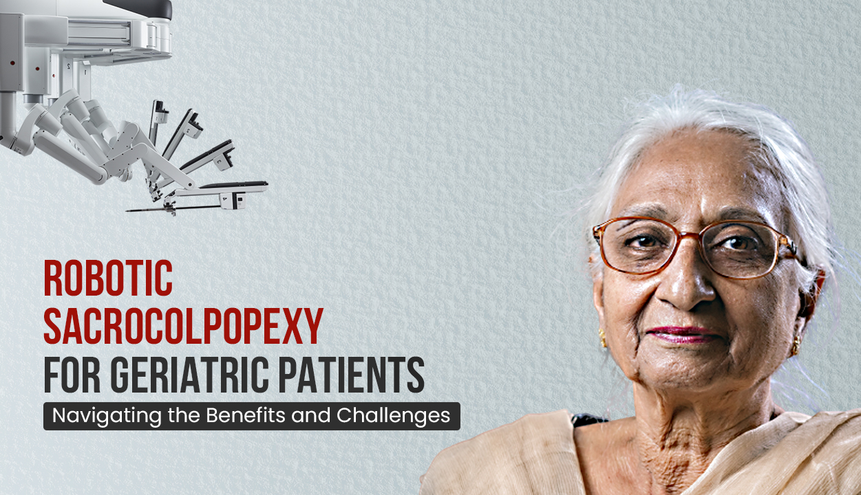Robotic Sacrocolpopexy for Geriatric Patients Navigating the Benefits and Challenges