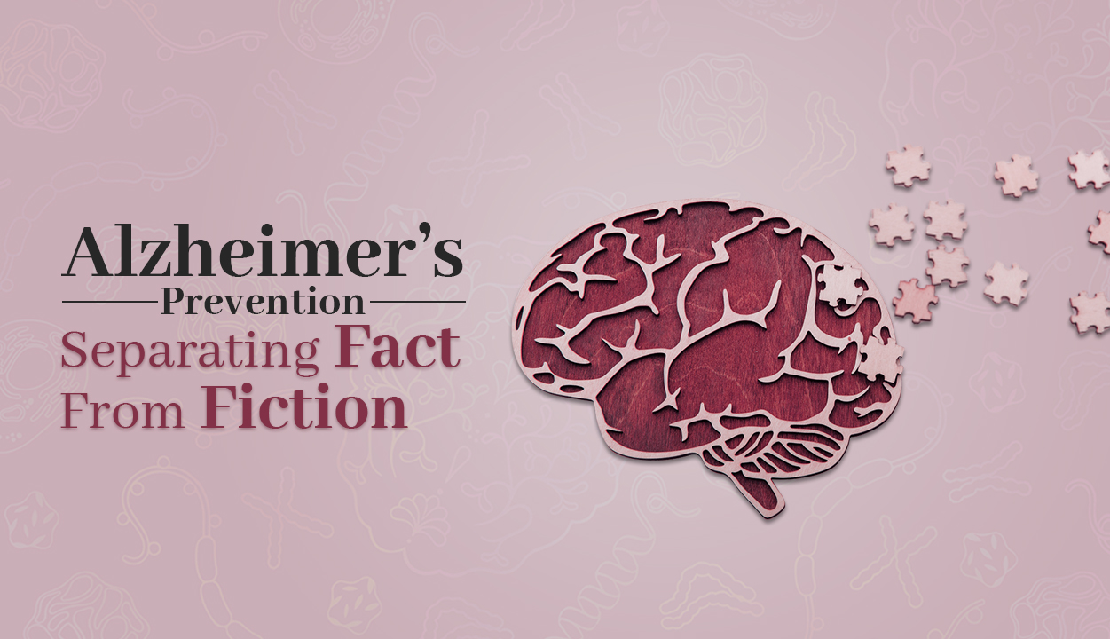 Alzheimer’s Prevention Separating Fact from Fiction