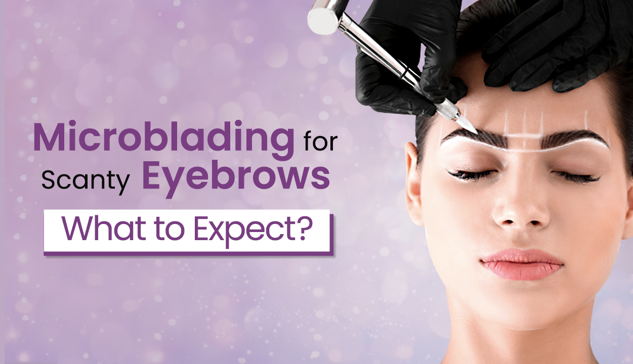 Microblading for Scanty Eyebrows What to Expect