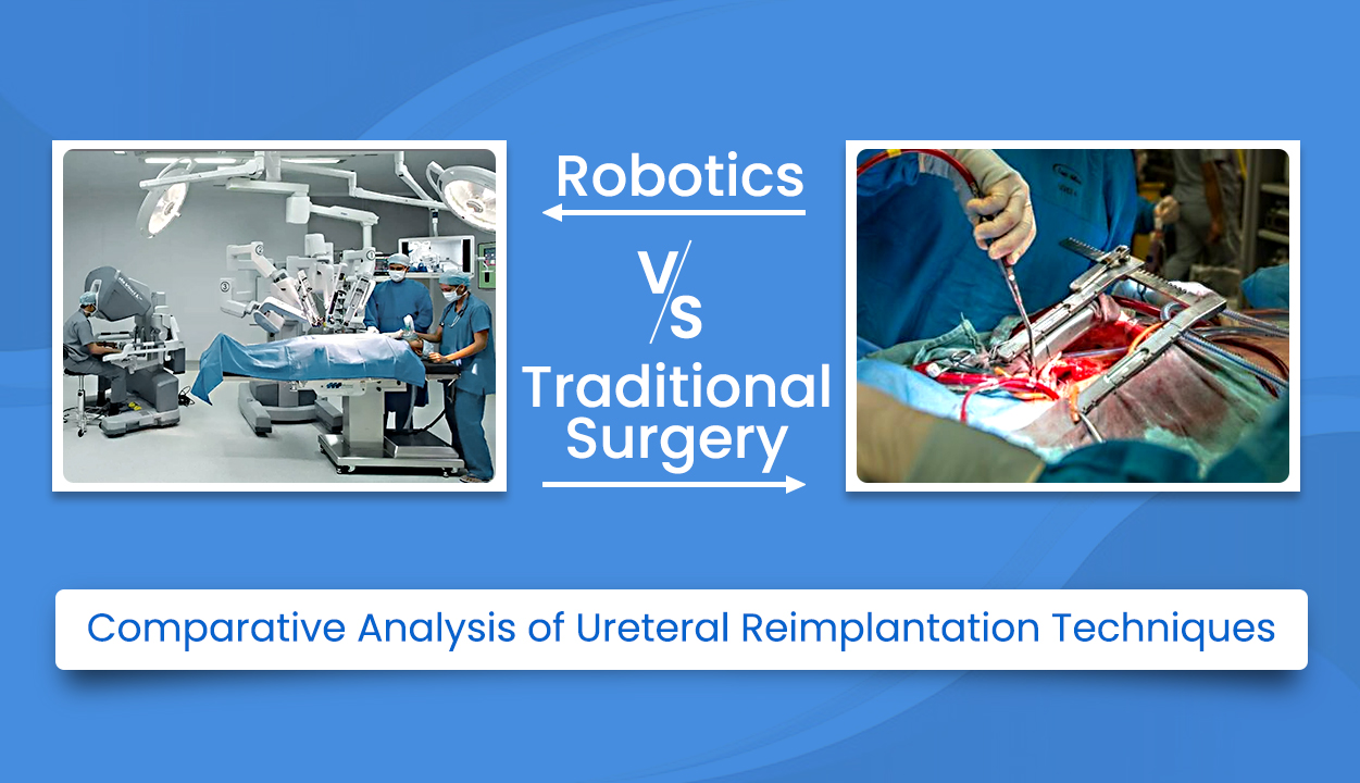 Robotics vs. Traditional Surgery Comparative Analysis of Ureteral Reimplantation Techniques