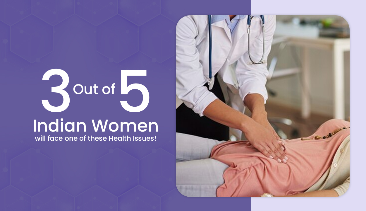 3 out of 5 Indian Women Will Face One of These Health Issues