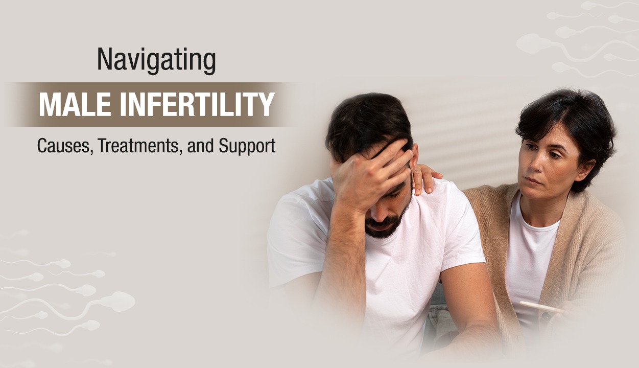 Navigating Male Infertility: Causes, Treatments, and Support