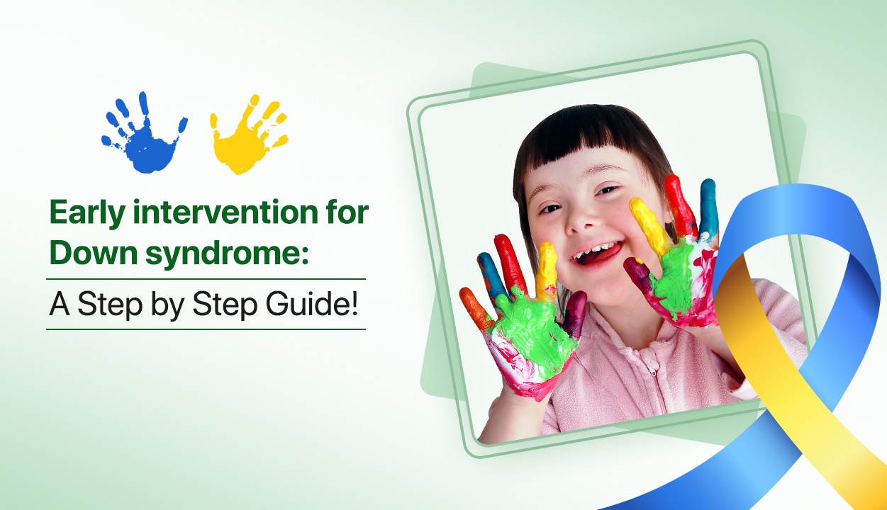 Early intervention for Down syndrome: A Step by Step Guide!