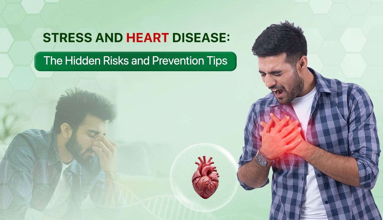 Stress and Heart Disease: The Hidden Risks and Prevention Tips