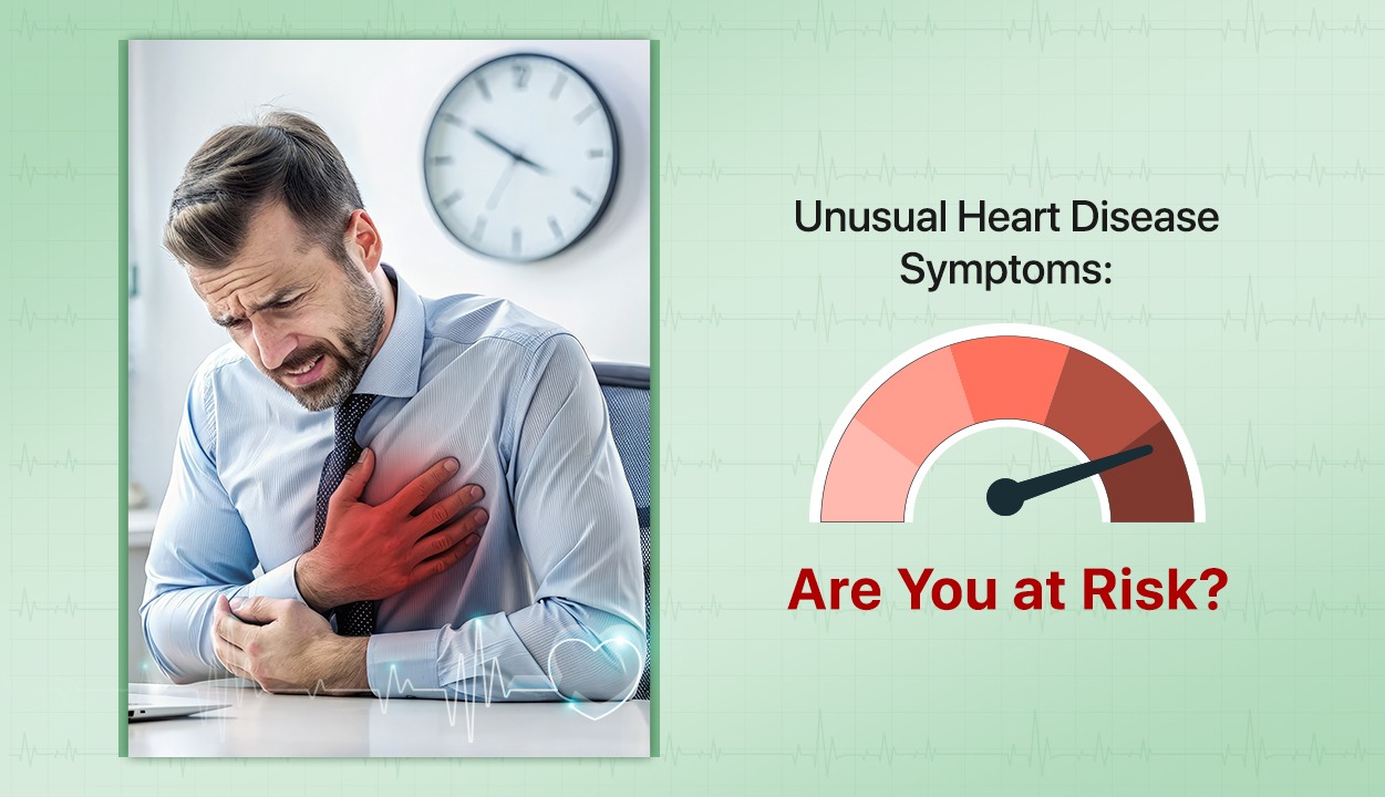 Unusual Heart Disease Symptoms: Are You at Risk?