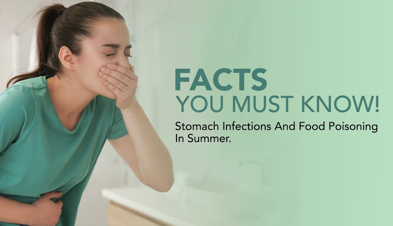Stomach Infections And Food Poisoning In Summer- Facts You Must Know!