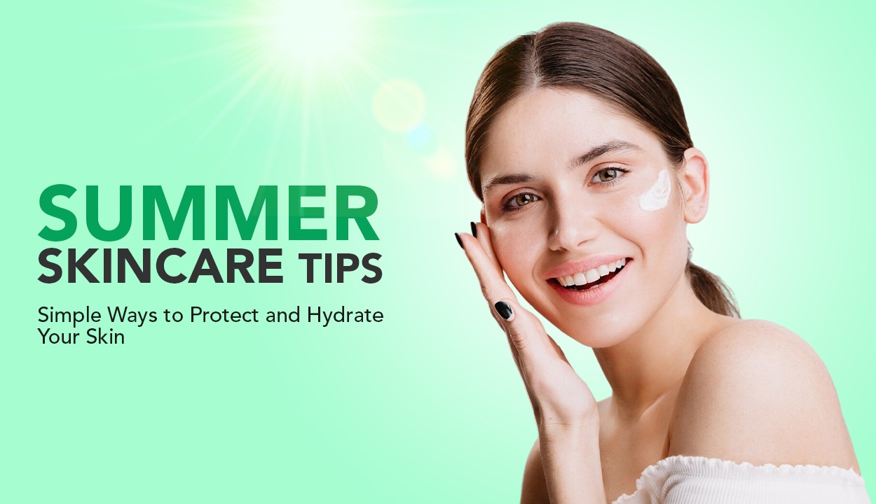 Summer Skincare Tips: Simple Ways to Protect and Hydrate Your Skin