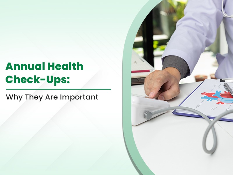 Annual Health Checkups: Why They Matter for Your Health