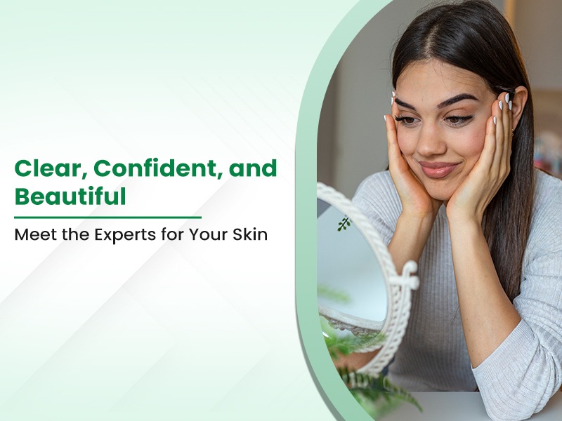 Clear, Confident, and Beautiful – Meet the Experts for Your Skin