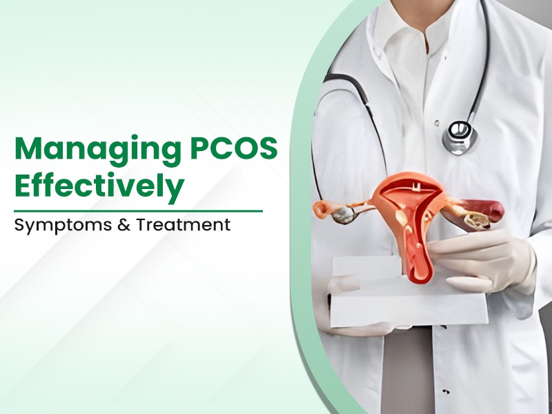 Managing PCOS Effectively: Symptoms & Treatment