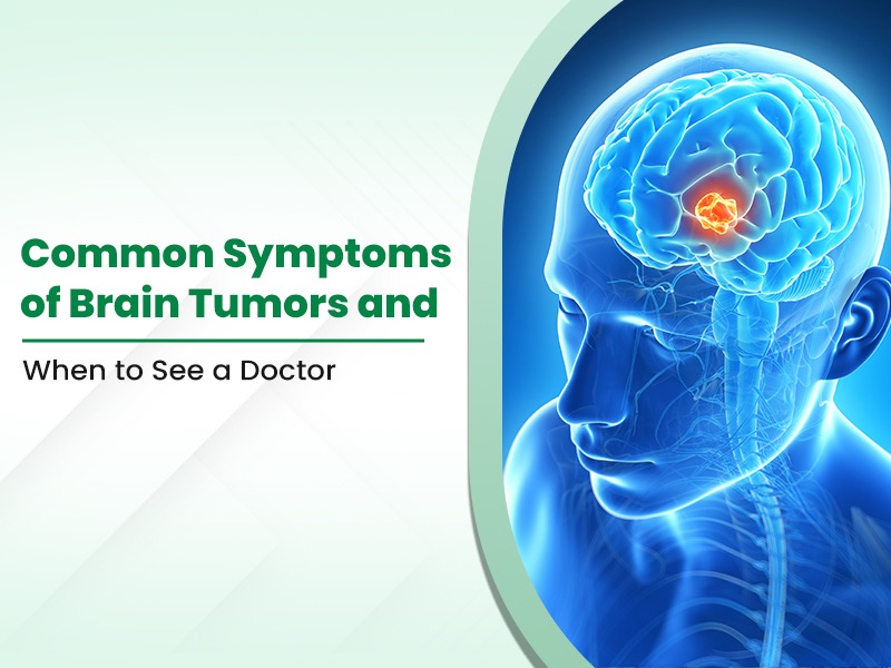 Common Symptoms of Brain Tumours and When to See a Doctor