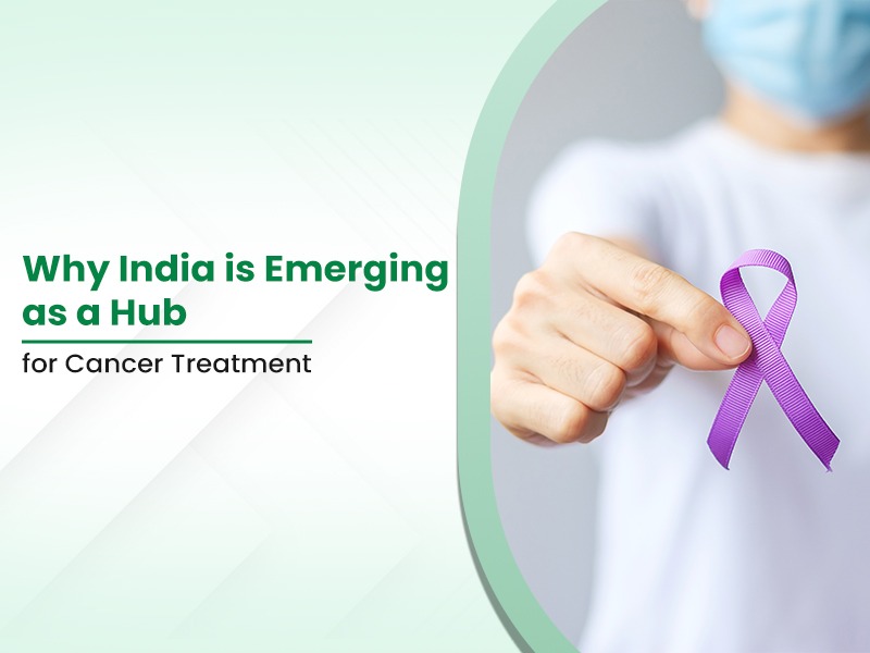 Why India is Emerging as a Hub for Cancer Treatment