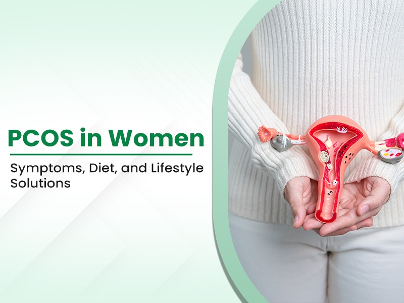 PCOS in Women: Symptoms, Diet, and Lifestyle Solutions