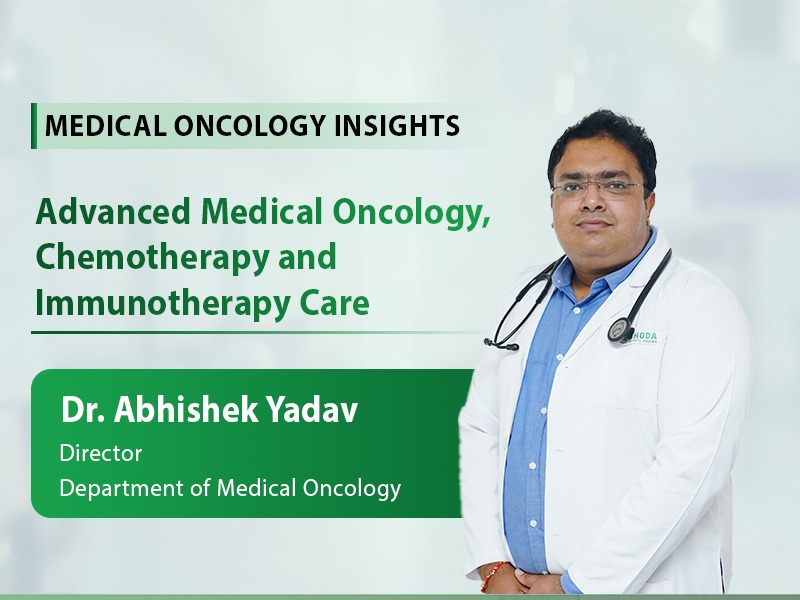 Advanced Medical Oncology, Chemotherapy and Immunotherapy Care by Dr. Abhishek Yadav