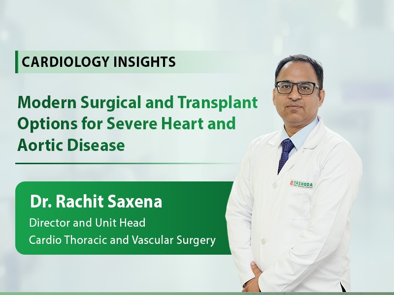 Modern Surgical and Transplant Options for Severe Heart and Aortic Disease