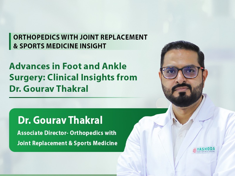 Advances in Foot and Ankle Surgery: Clinical Insights from Dr. Gourav Thakral