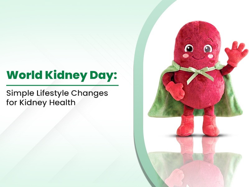 World Kidney Day: Simple Lifestyle Changes for Kidney Health
