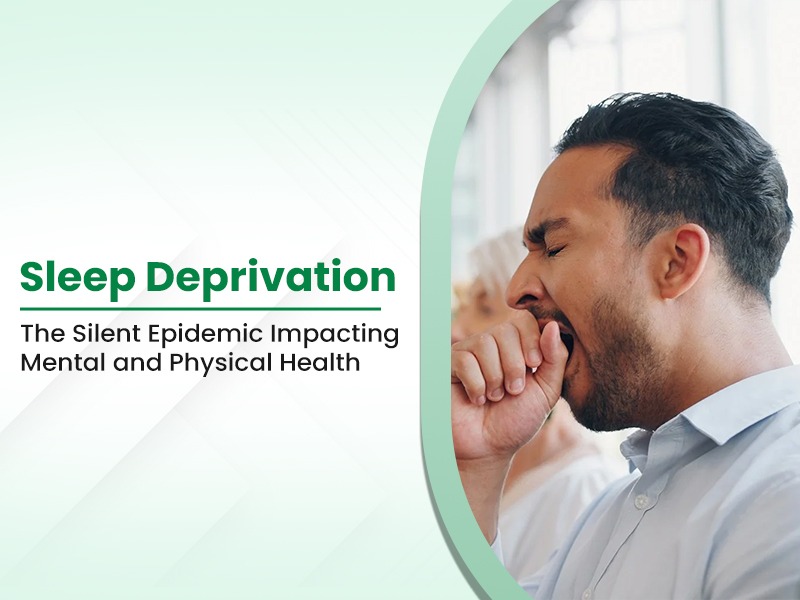Sleep Deprivation: The Silent Epidemic Impacting Mental and Physical Health