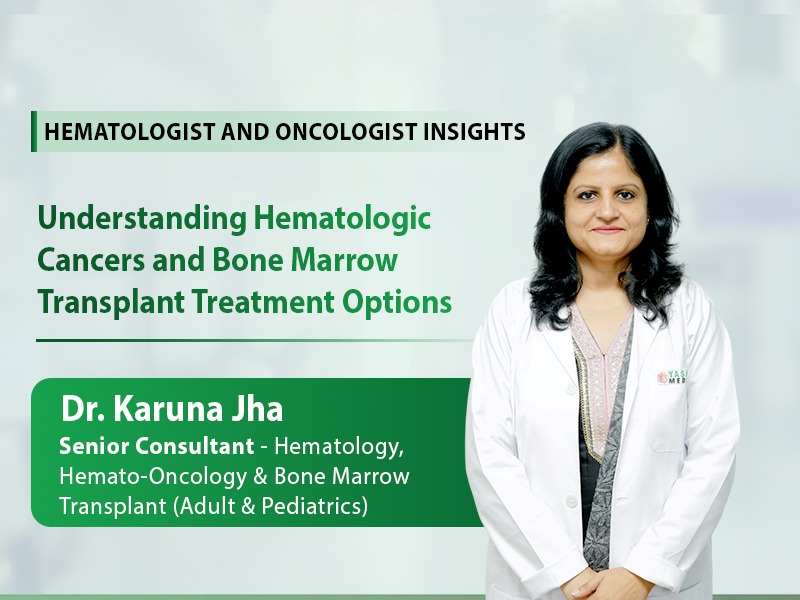 Understanding Hematologic Cancers and Bone Marrow Transplant Treatment Options