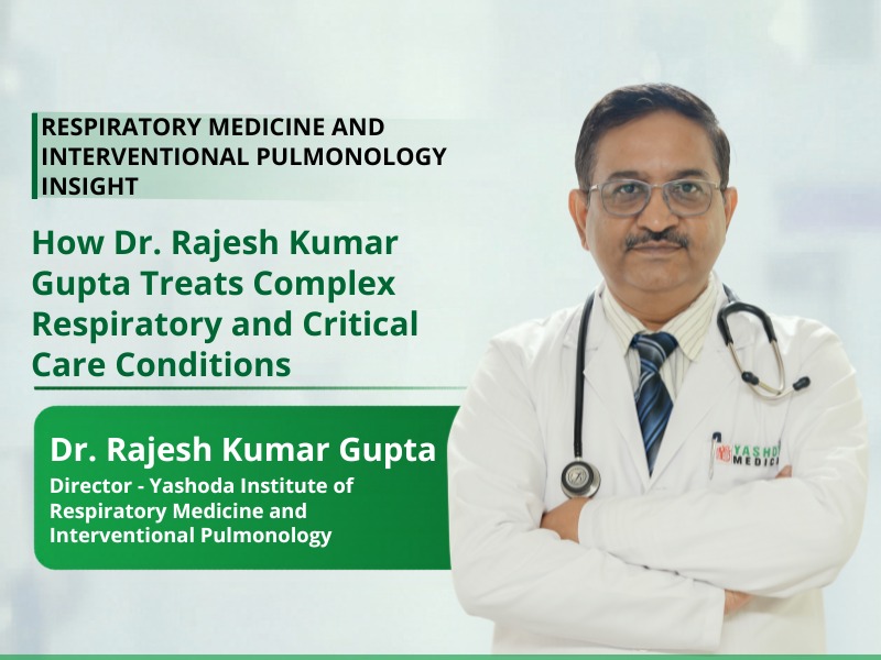 How Dr. Rajesh Kumar Gupta Treats Complex Respiratory and Critical Care Conditions