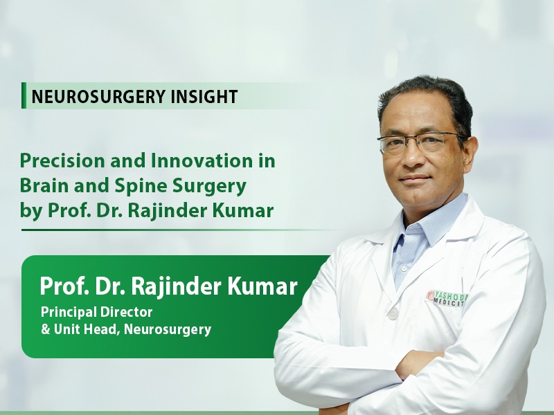 Precision and Innovation in Brain and Spine Surgery by Prof. Dr. Rajinder Kumar