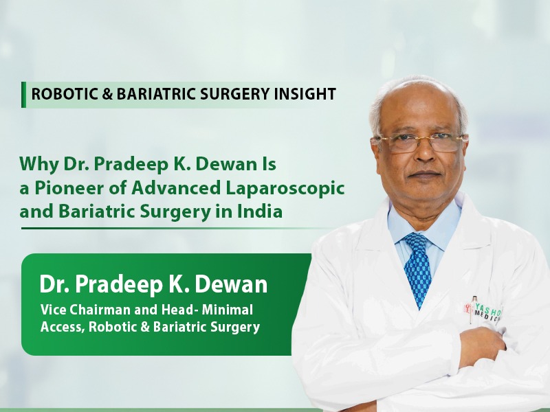 Why Dr. Pradeep K. Dewan Is a Pioneer of Advanced Laparoscopic and Bariatric Surgery in India