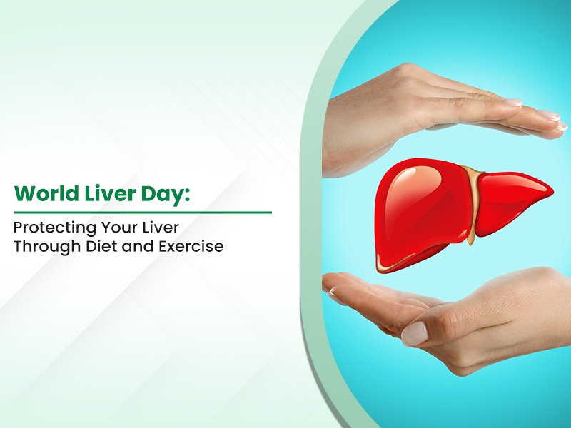 World Liver Day: Protecting Your Liver Through Diet and Exercise
