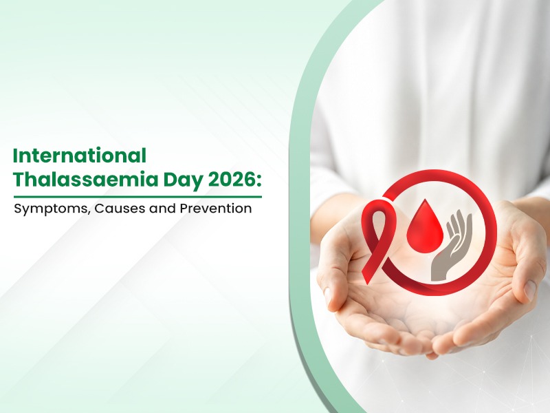 International Thalassaemia Day 2026: Symptoms, Causes, and Prevention