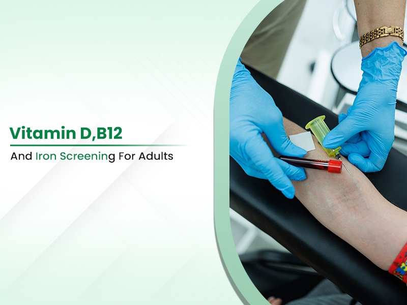 Vitamin D, B12 And Iron Screening For Adults
