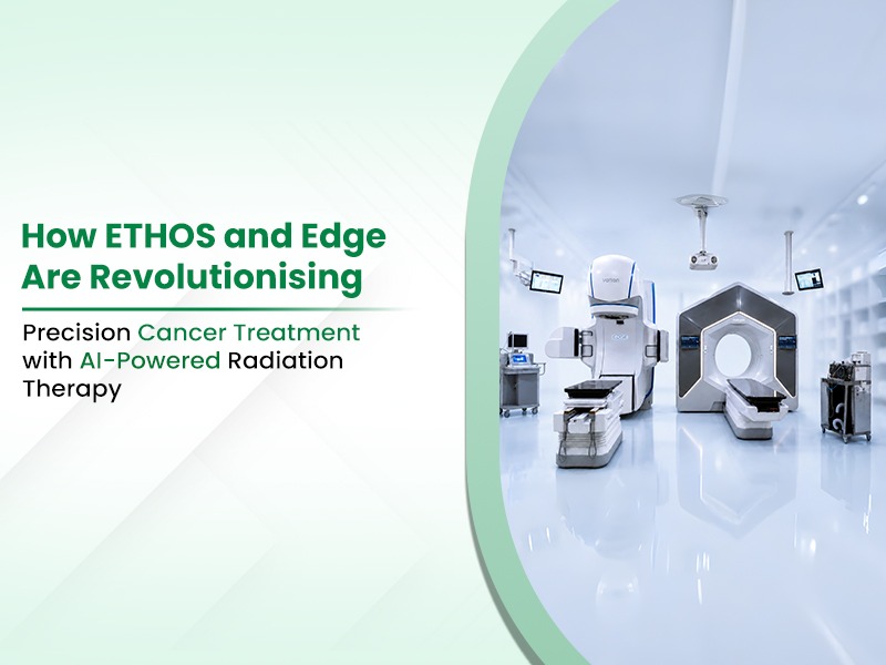 How ETHOS and Edge Are Revolutionising Precision Cancer Treatment