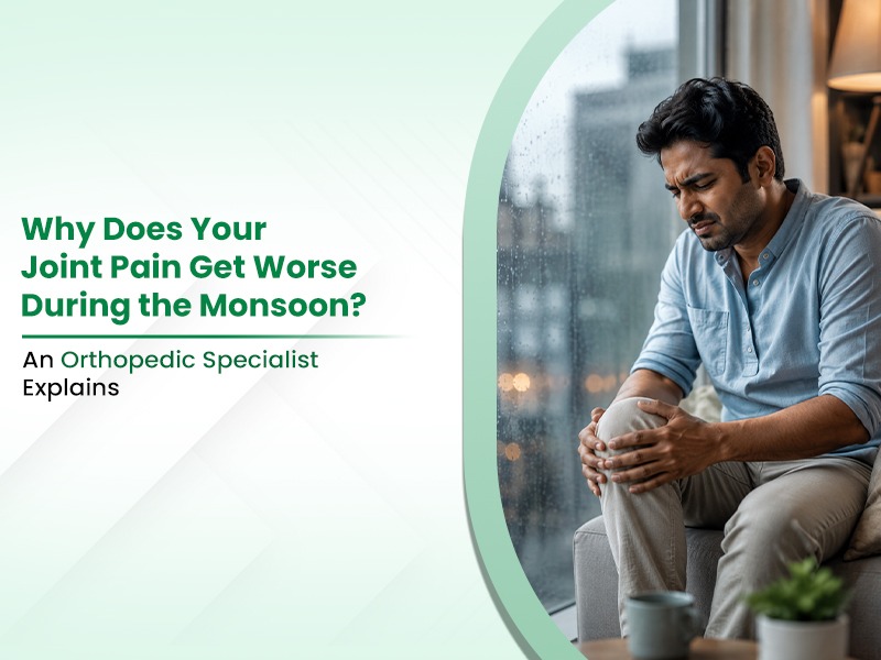 Why Does Your Joint Pain Get Worse During the Monsoon