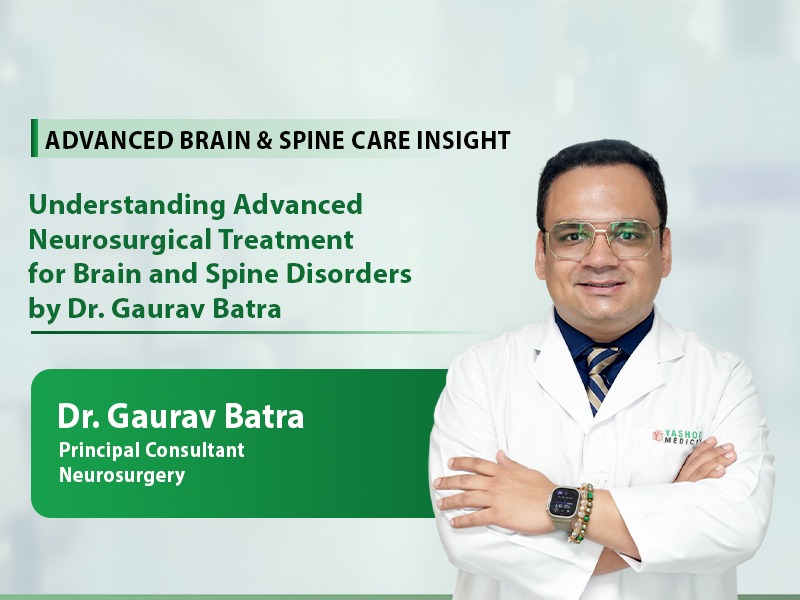 Understanding Advanced Neurosurgical Treatment for Brain and Spine Disorders by Dr. Gaurav Batra