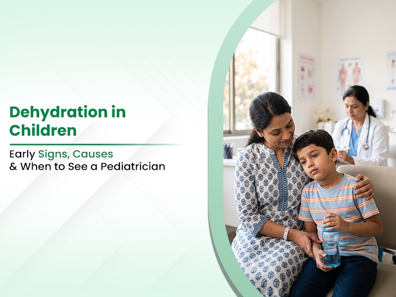 Dehydration in Children: Early Signs, Causes & When to See a Pediatrician