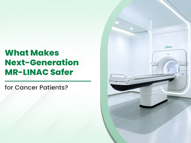 What Makes Next-Generation MR-LINAC Safer for Cancer Patients?