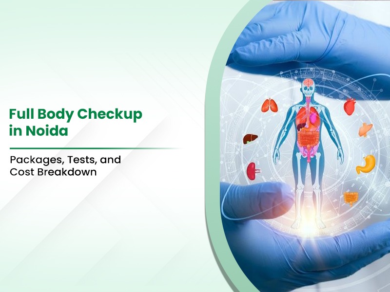 Full Body Checkup in Noida