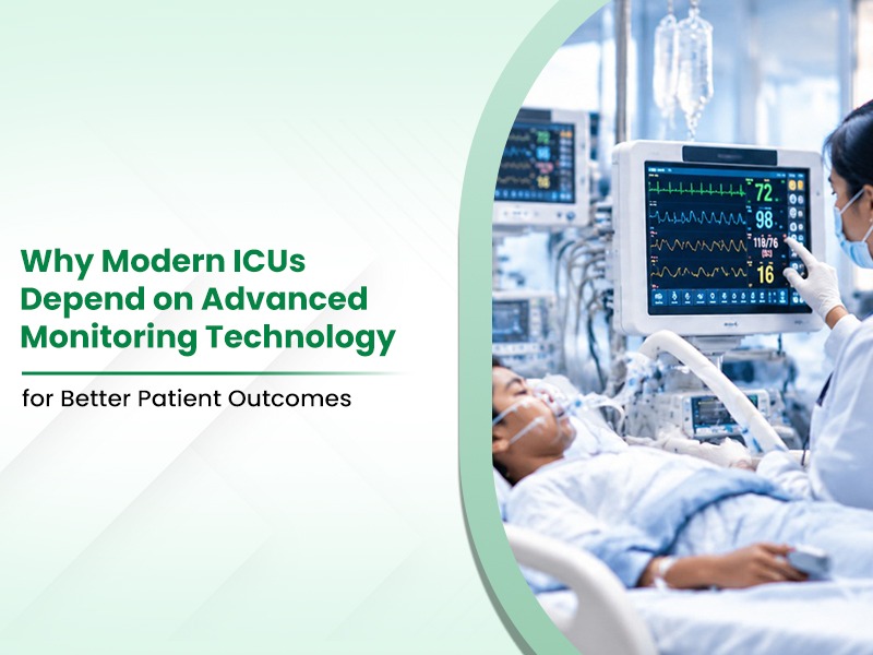 Why Modern ICUs Depend on Advanced Monitoring Technology for Better Patient Outcomes