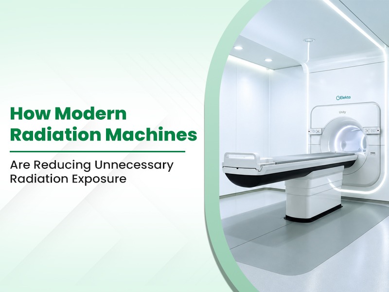 How Modern Radiation Machines Are Reducing Unnecessary Radiation Exposure