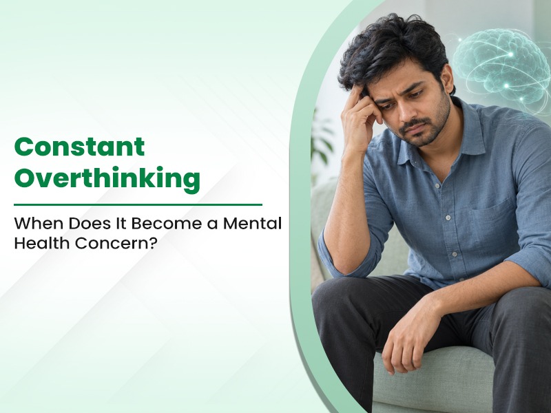 Constant Overthinking: When Does It Become a Mental Health Concern?