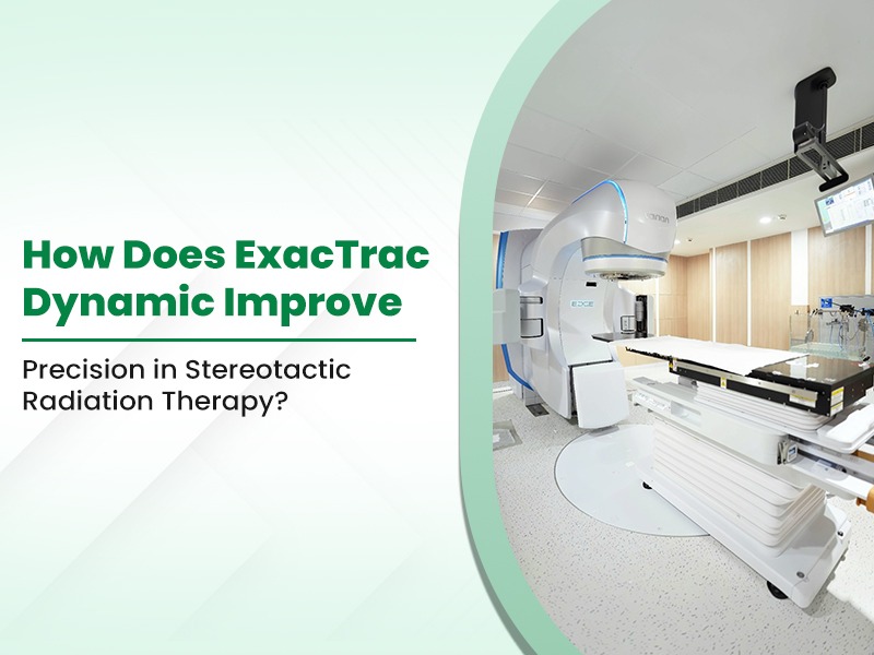 How Does ExacTrac Dynamic Improve Precision in Stereotactic Radiation Therapy?