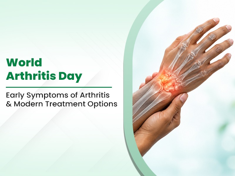 World Arthritis Day: Early Symptoms of Arthritis and Modern Treatment Options
