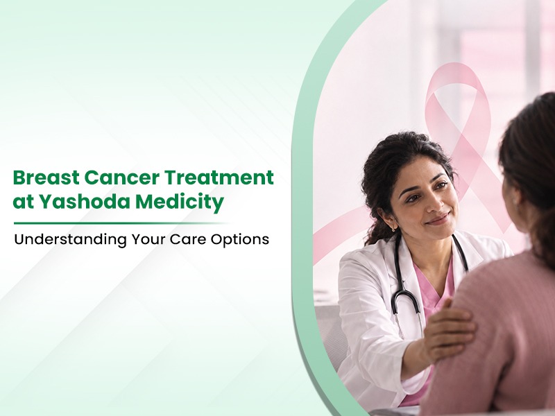 Breast Cancer Treatment at Yashoda Medicity
